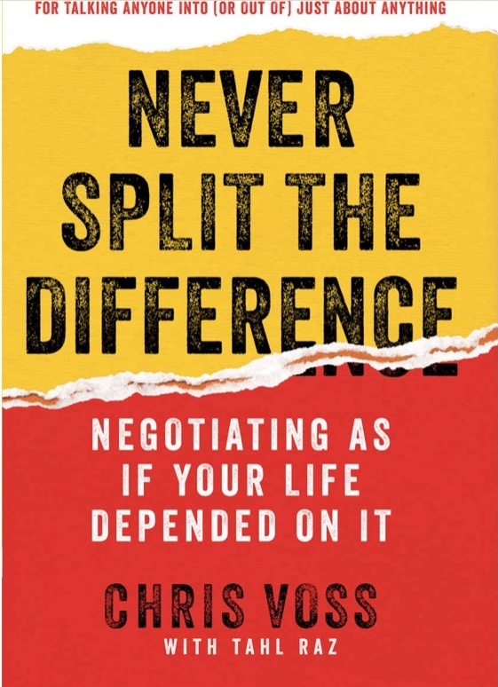 Never Split the Difference: Negotiating as if Your Life Depended on It