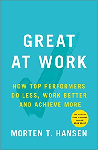 Great at Work - How Top Performers Do Less, Work Better, and Achieve More