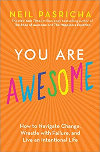 You Are Awesome - How to Navigate Change, Wrestle with Failure, and Live an Intentional Life