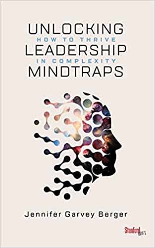 Unlocking Leadership Mindtraps How to Thrive in Complexity