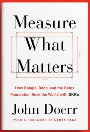 Measure What Matters OKRs: The Simple Idea that Drives 10x Growth