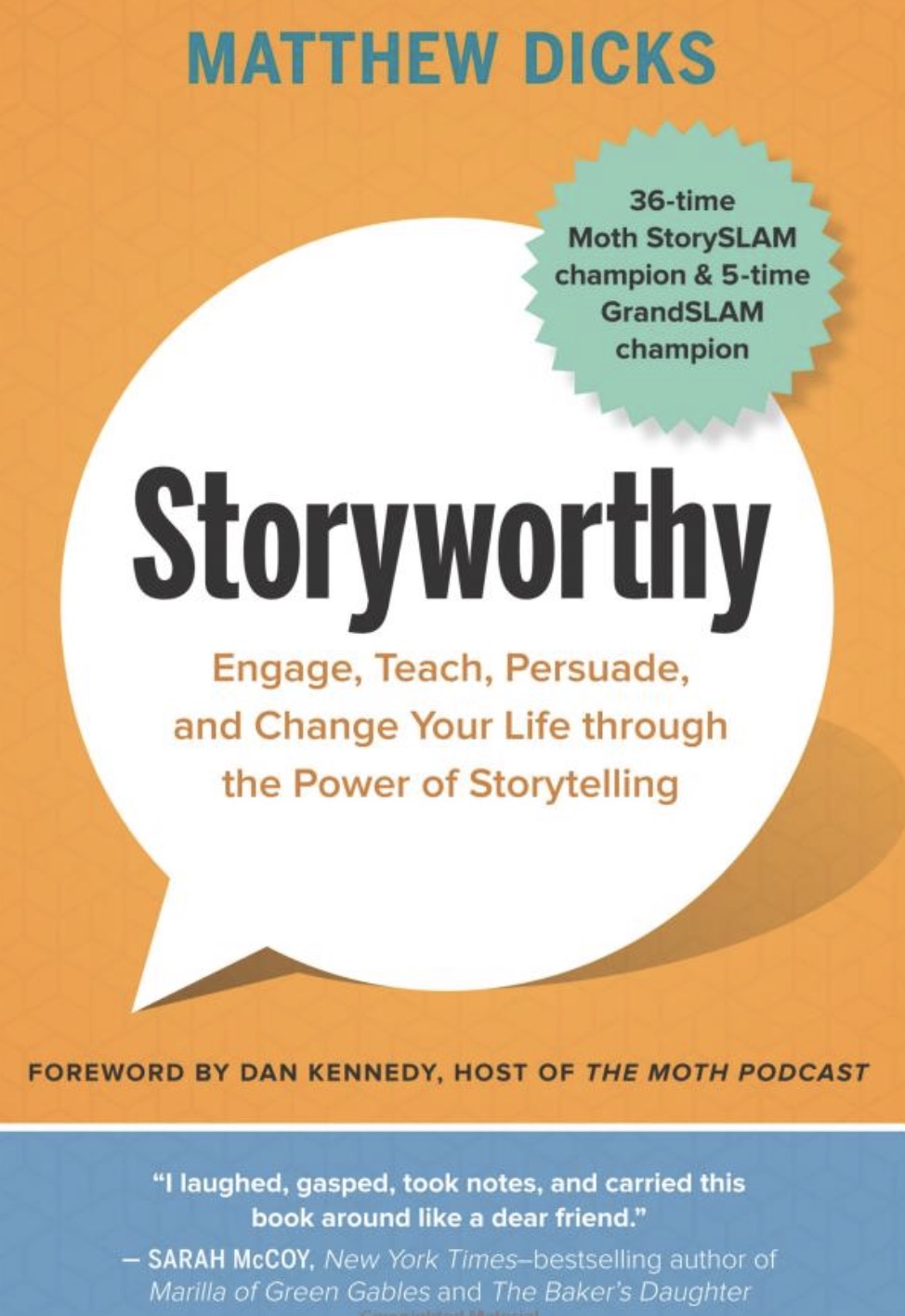 Storyworthy: Engage, Teach, Persuade, and Change Your Life through the Power of Storytelling