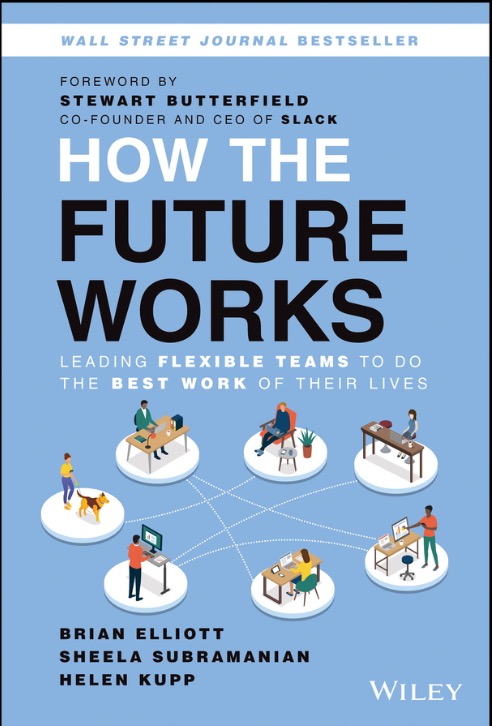 How the Future Works: Leading Flexible Teams To Do The Best Work of Their Lives