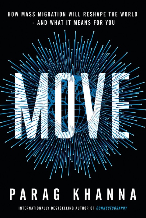 Move: How Mass Migration Will Reshape the World – and What It Means for You