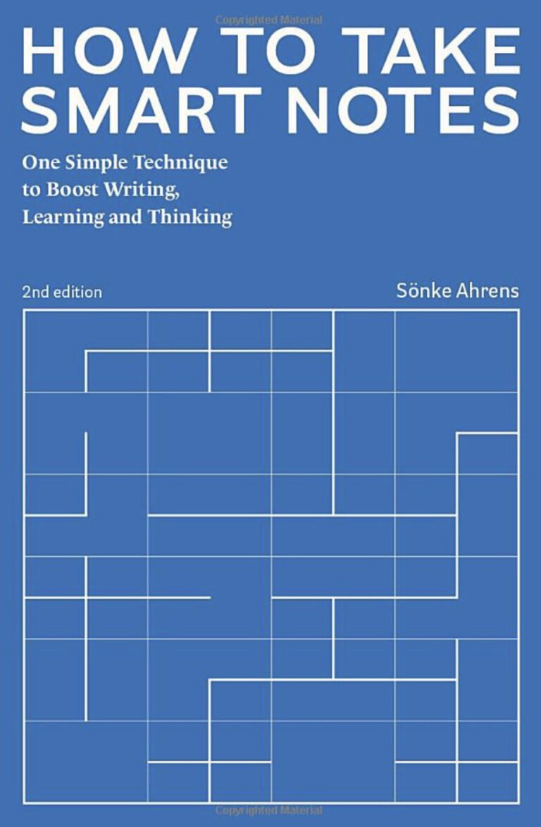 How to Take Smart Notes: One Simple Technique to Boost Writing, Learning and Thinking 