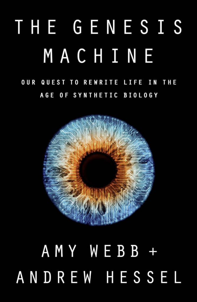 The Genesis Machine: Our Quest to Rewrite Life in the Age of Synthetic Biology