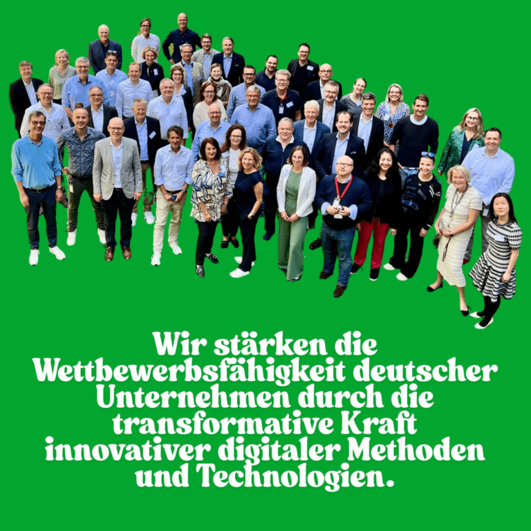 “Wir stärken die Wettbewerbsfähigkeit deutscher Unternehmen durch die transformative Kraft innovativer digitaler Methoden und Technologien!”