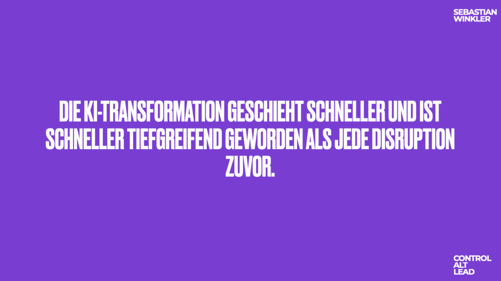 Vortragsfolie: Die KI-Transformation geschieht schneller und ist schneller tiefgreifend geworden als jede Disruption zuvor