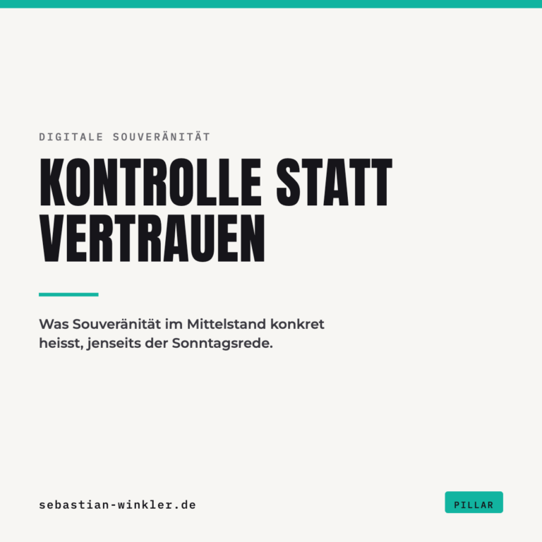 Kontrolle statt Vertrauen. Was Souveränität im Mittelstand konkret heisst, jenseits der Sonntagsrede.