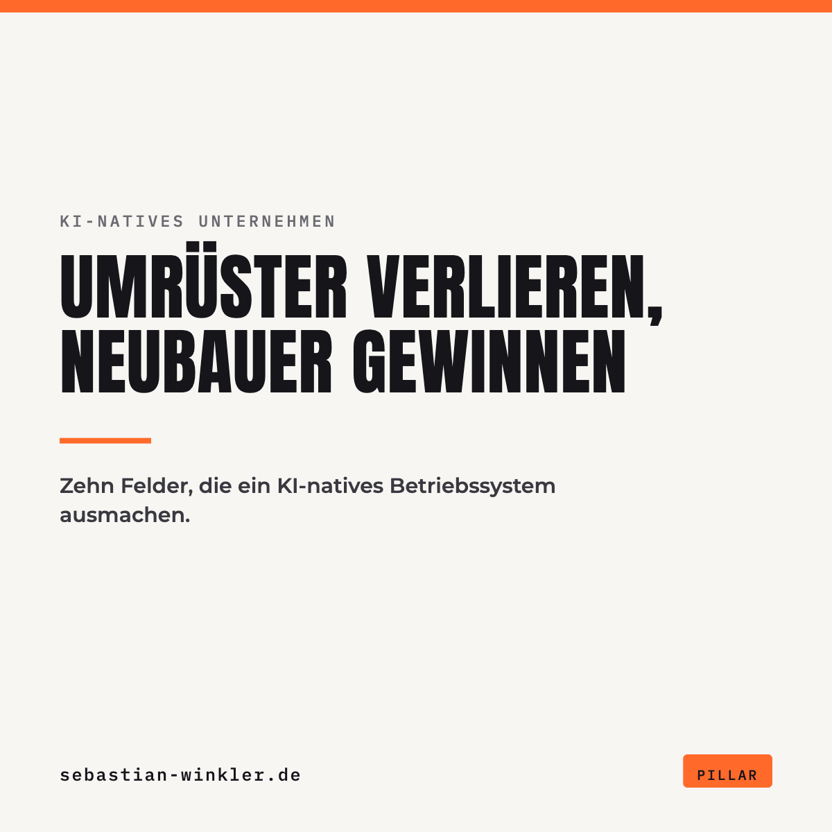 Umrüster verlieren, Neubauer gewinnen. Zehn Felder, die ein KI-natives Betriebssystem ausmachen.