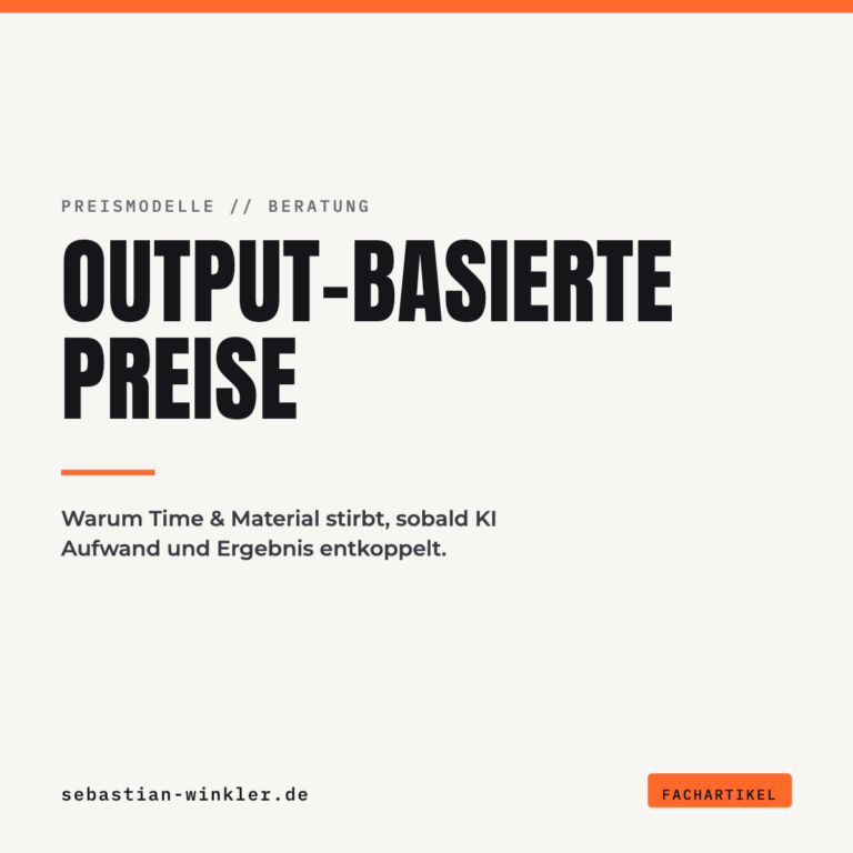 Output-basierte Preise. Warum Time & Material stirbt, sobald KI Aufwand und Ergebnis entkoppelt.